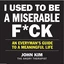 I Used To Be A Miserable F*CK