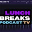 LUNCH BREAKS TV OFFICIAL WEBSITE