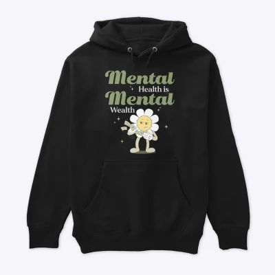 Mental Health is Mental Wealth Hoodie