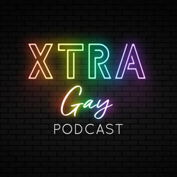 XTRA Gay Podcast