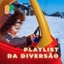Playlist da Diversão