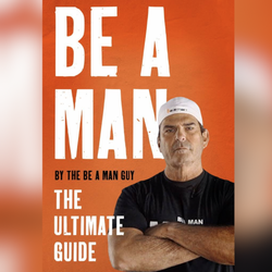BE A MAN